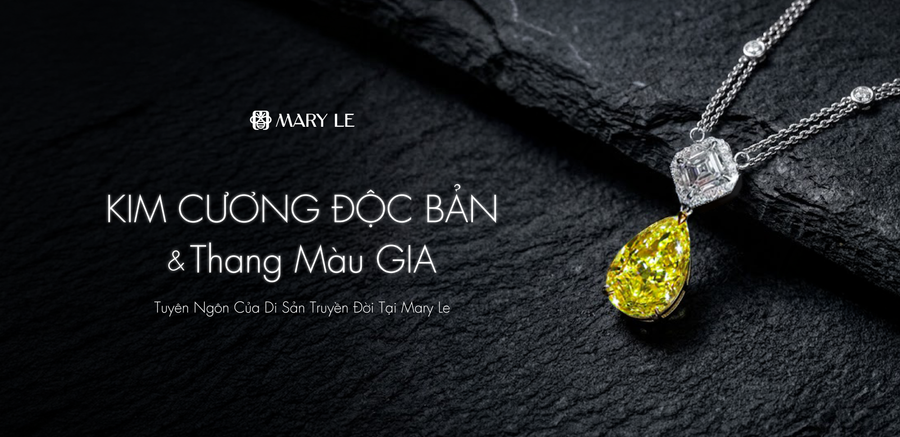 Kim Cương Độc Bản & Thang Màu GIA: Tuyên Ngôn Của Di Sản Truyền Đời Tại Mary Le